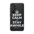 KEEP CALM AND STAY AWHILE Phone Case (Dark)