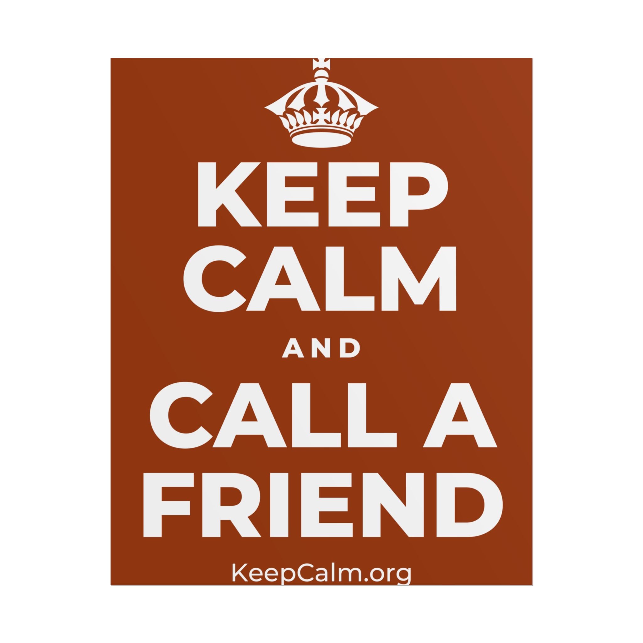 KEEP CALM AND CALL A FRIEND Poster