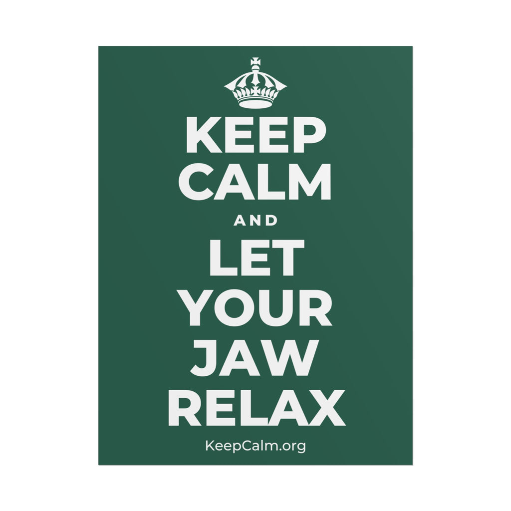 KEEP CALM AND LET YOUR JAW RELAX Poster