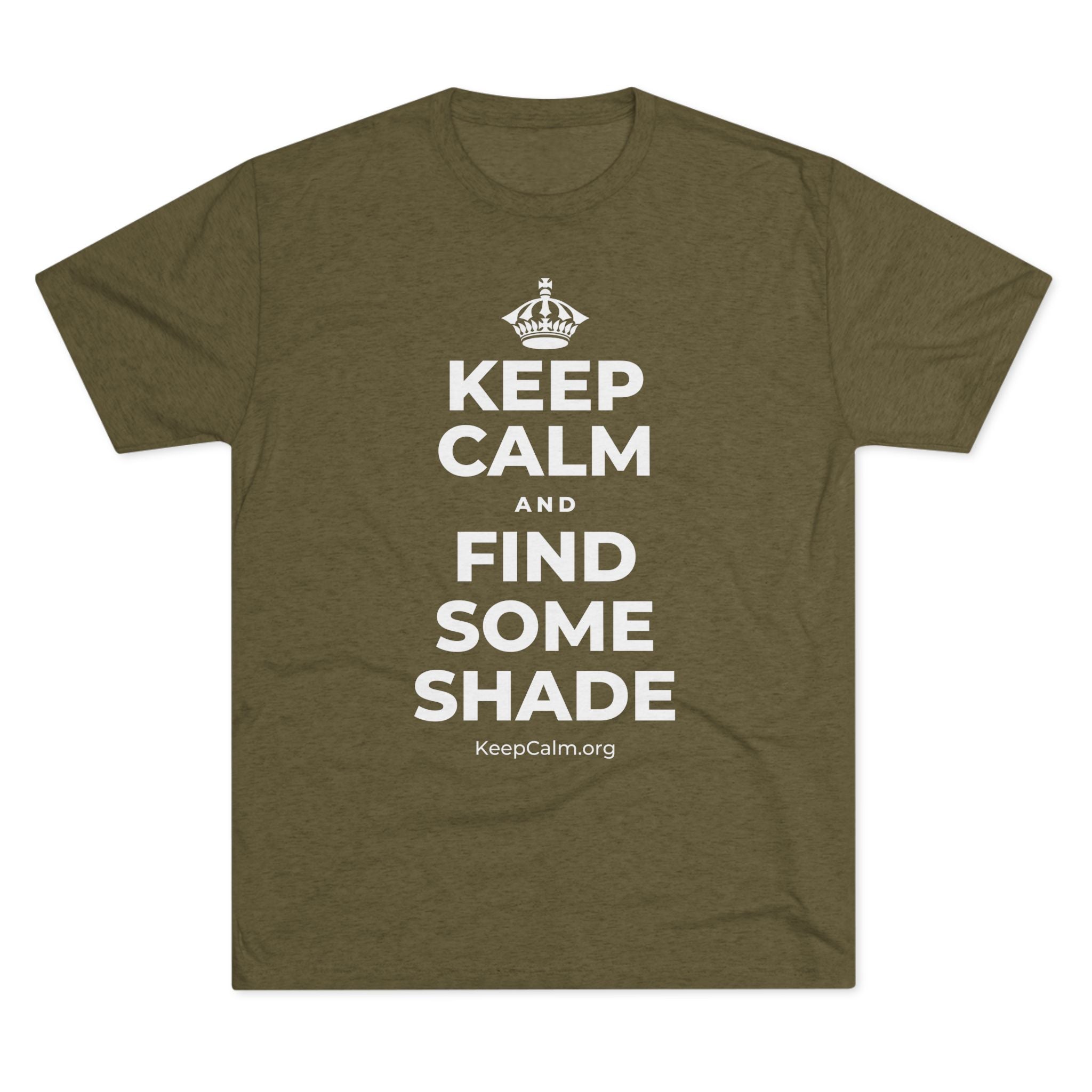 KEEP CALM AND FIND SOME SHADE Tri-Blend Tee