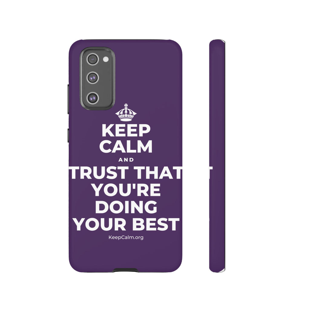 KEEP CALM AND TRUST THAT YOU'RE DOING YOUR BEST Phone Case