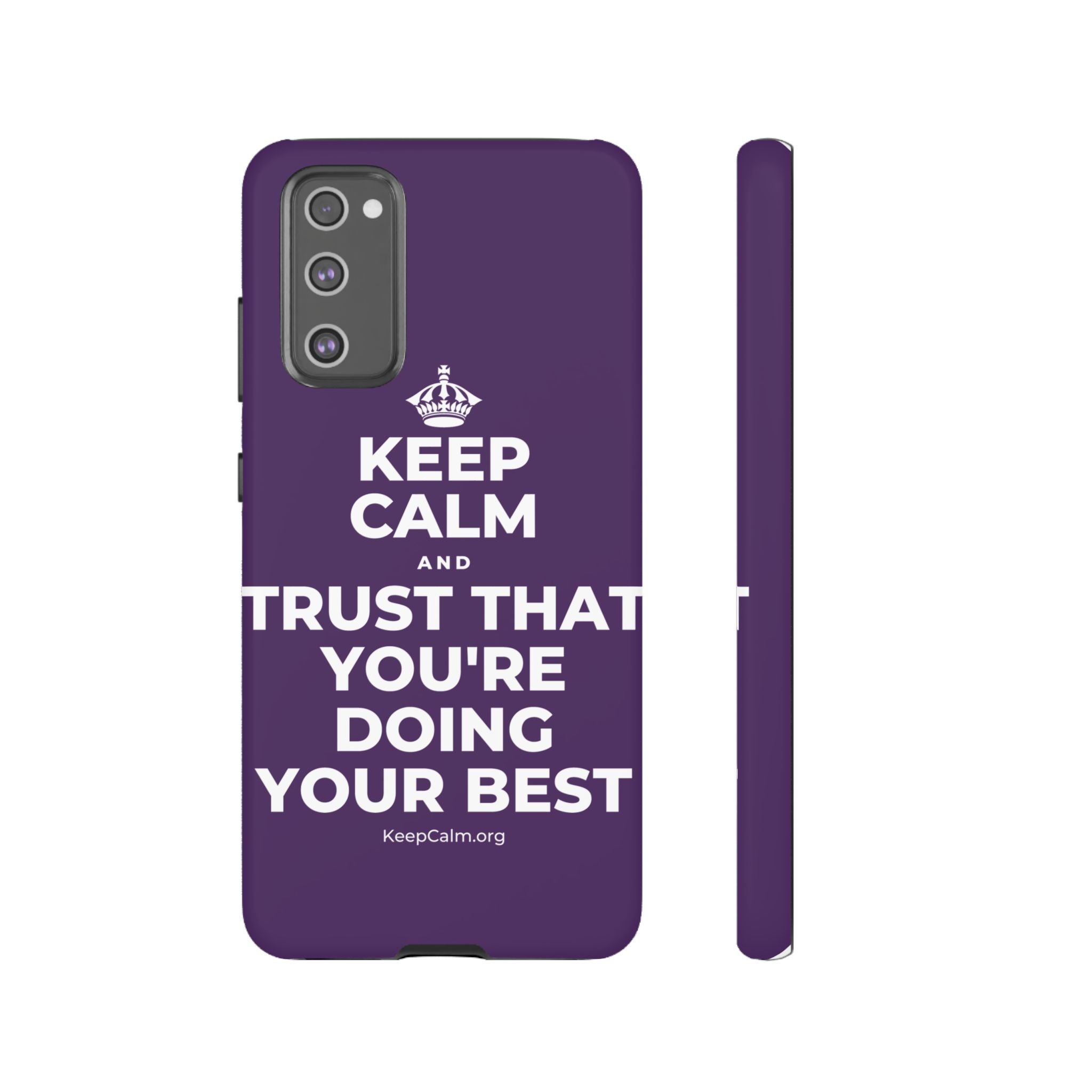 KEEP CALM AND TRUST THAT YOU'RE DOING YOUR BEST Phone Case