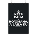 KEEP CALM A HOʻOMAHA, A LAILA KŪ Satin Poster (Dark)