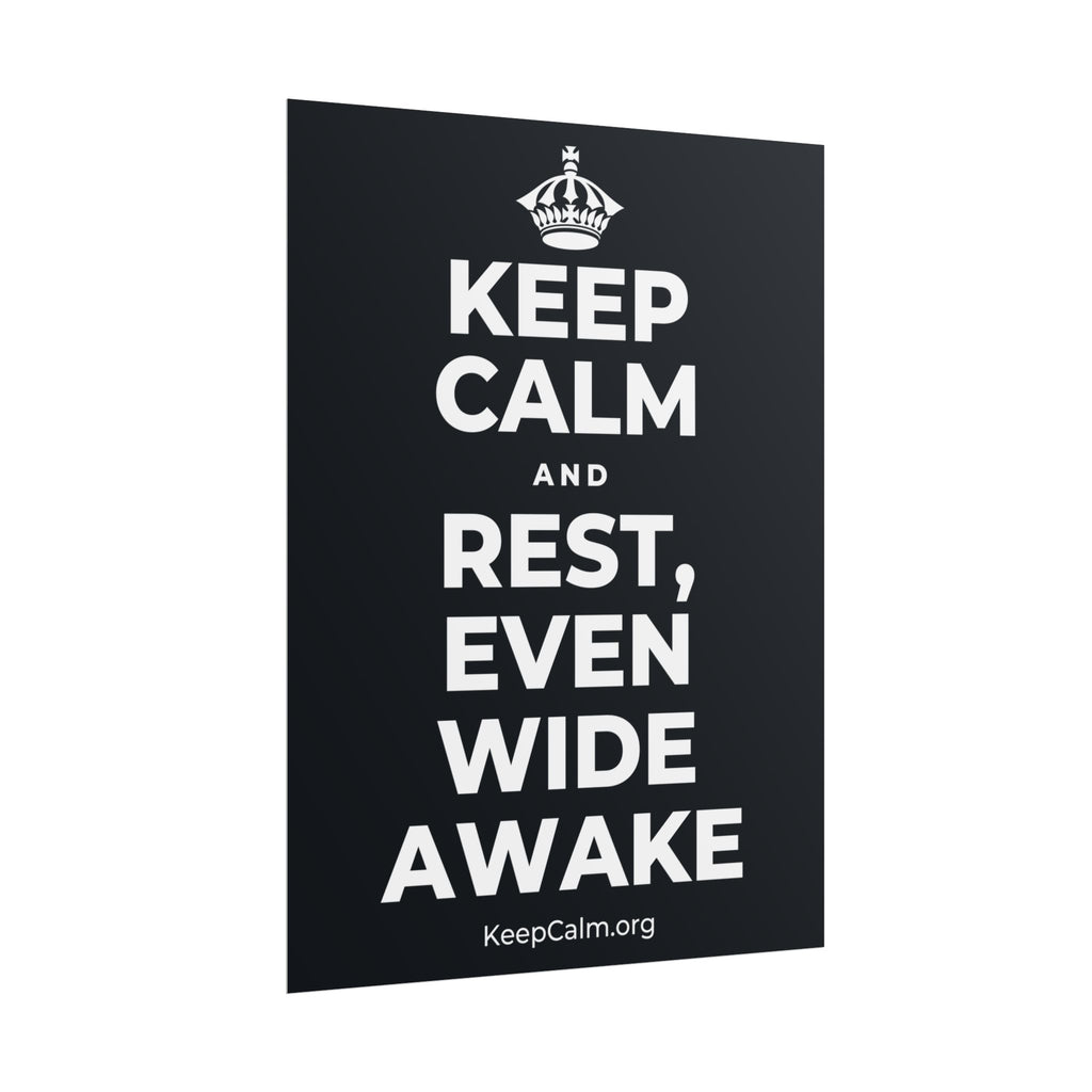 KEEP CALM AND REST, EVEN WIDE AWAKE Poster (Dark)