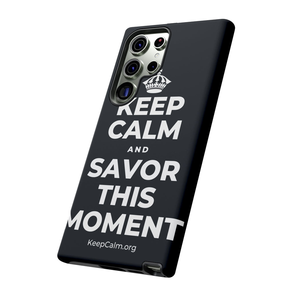 KEEP CALM AND SAVOR THIS MOMENT Phone Case (Dark)