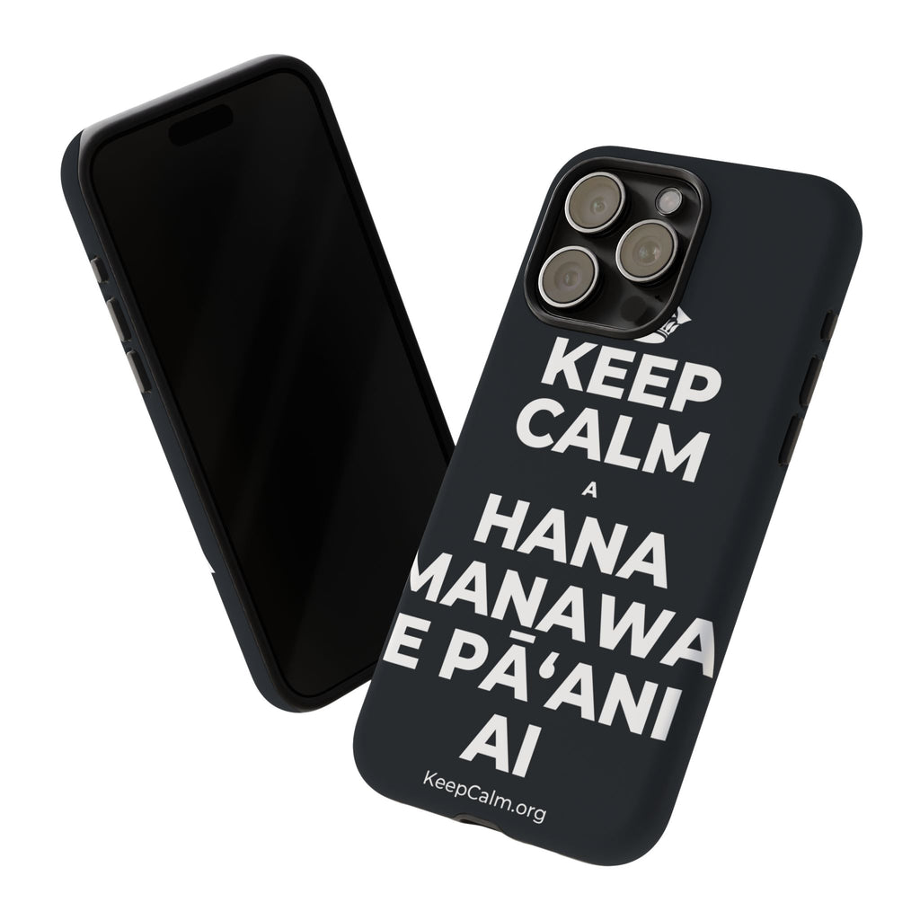 KEEP CALM A HANA MANAWA E PĀʻANI AI Phone Case (Dark)
