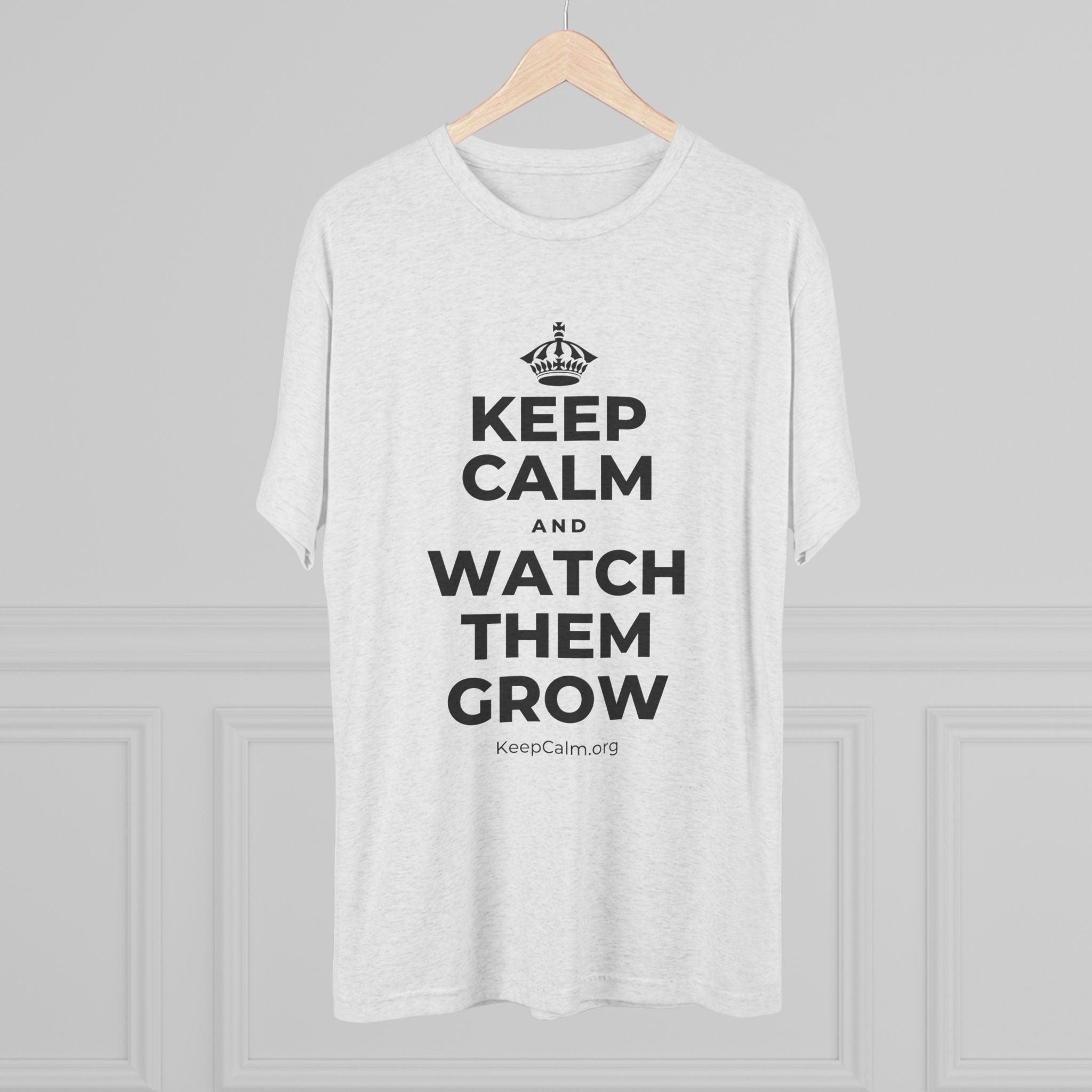 KEEP CALM AND WATCH THEM GROW Tri-Blend Tee