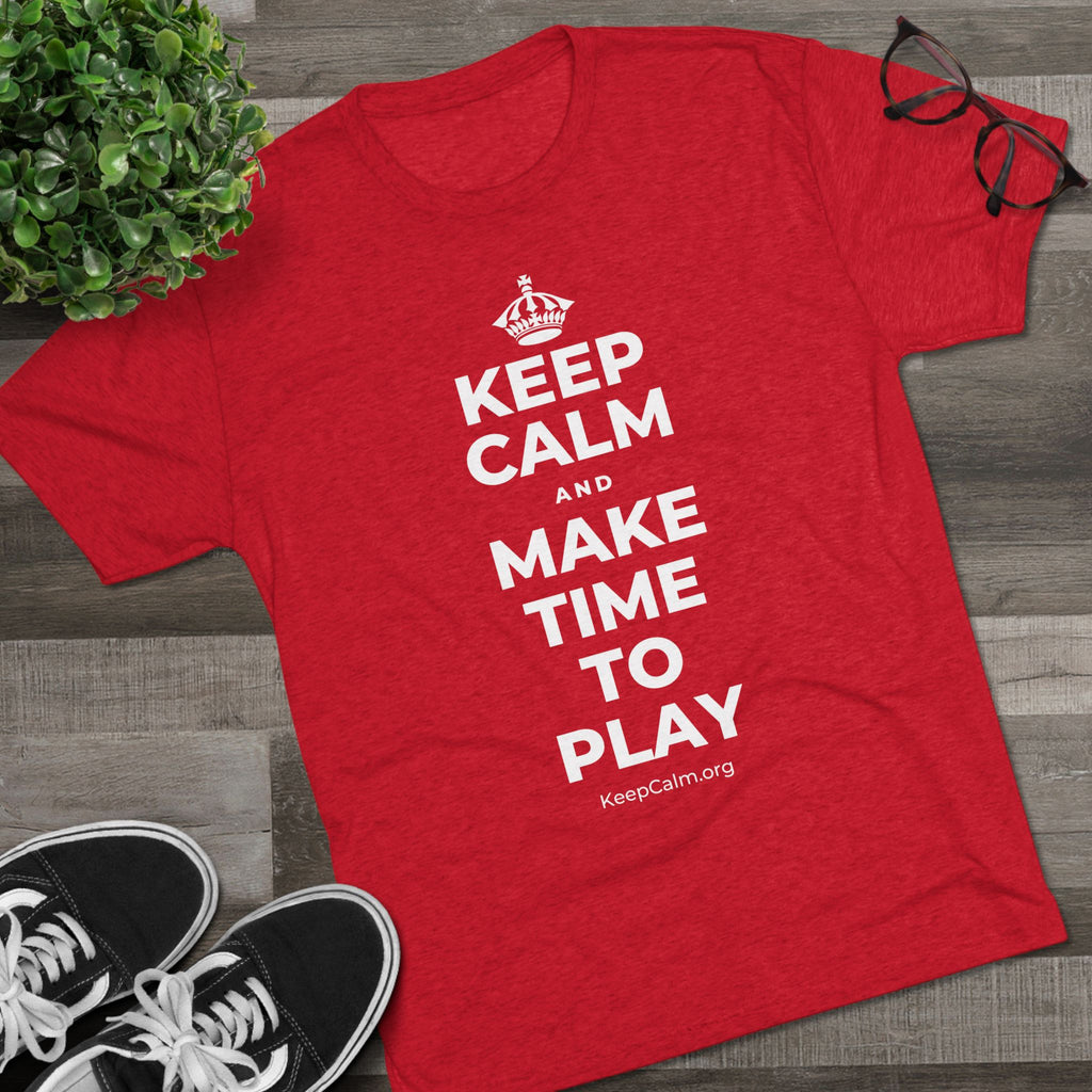 KEEP CALM AND MAKE TIME TO PLAY Tri-Blend Tee