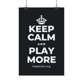 KEEP CALM AND PLAY MORE Satin Poster (Dark)
