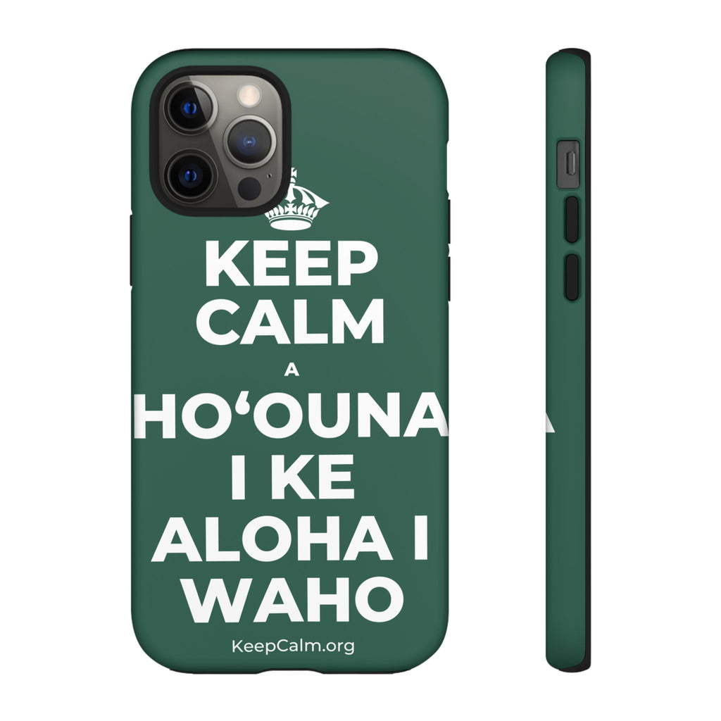 KEEP CALM A HOʻOUNA I KE ALOHA I WAHO Phone Case