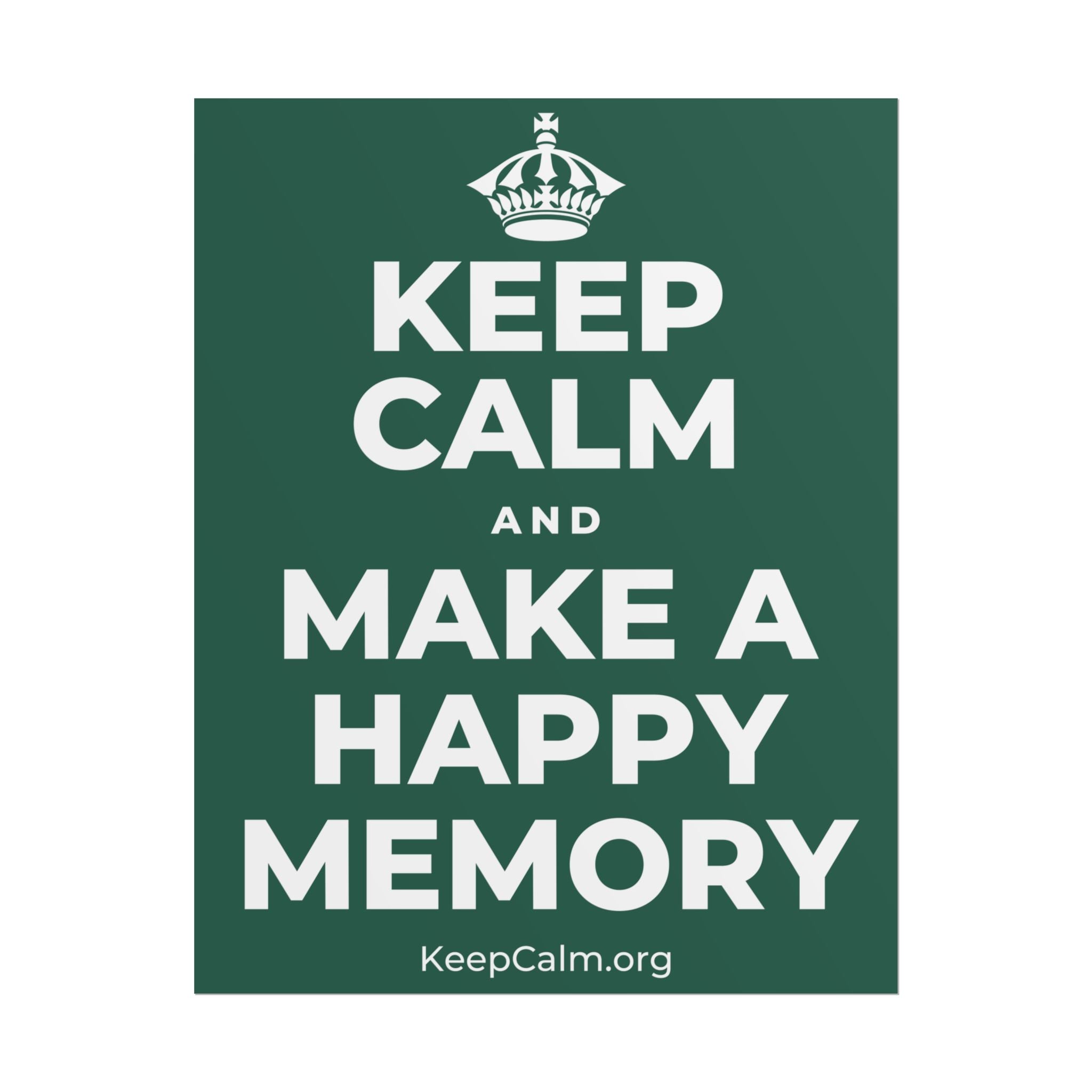 KEEP CALM AND MAKE A HAPPY MEMORY Poster