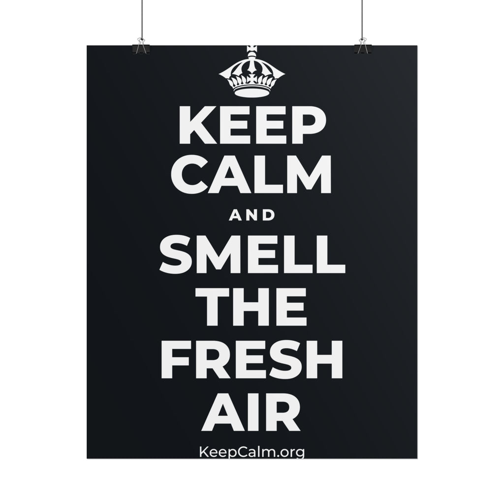 KEEP CALM AND SMELL THE FRESH AIR Poster (Dark)
