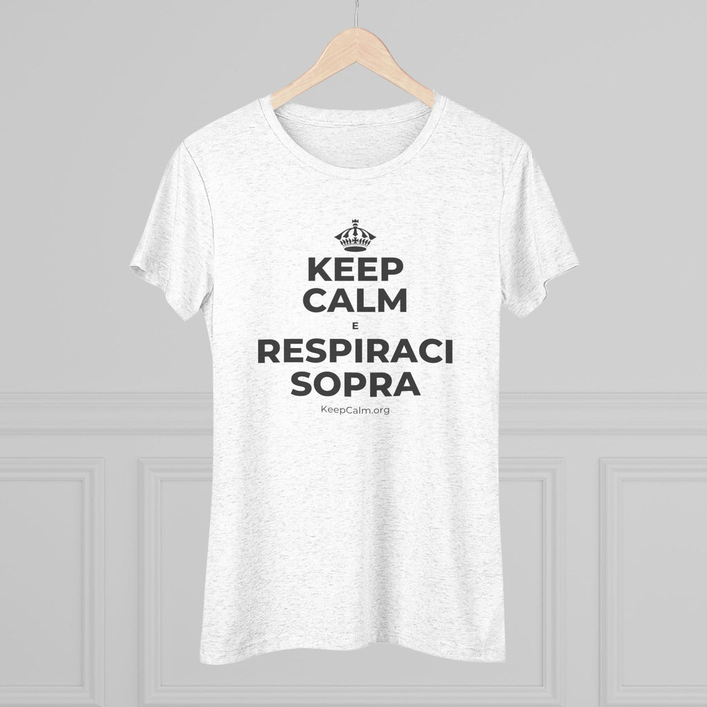 KEEP CALM E RESPIRACI SOPRA Women's Tri-Blend Tee