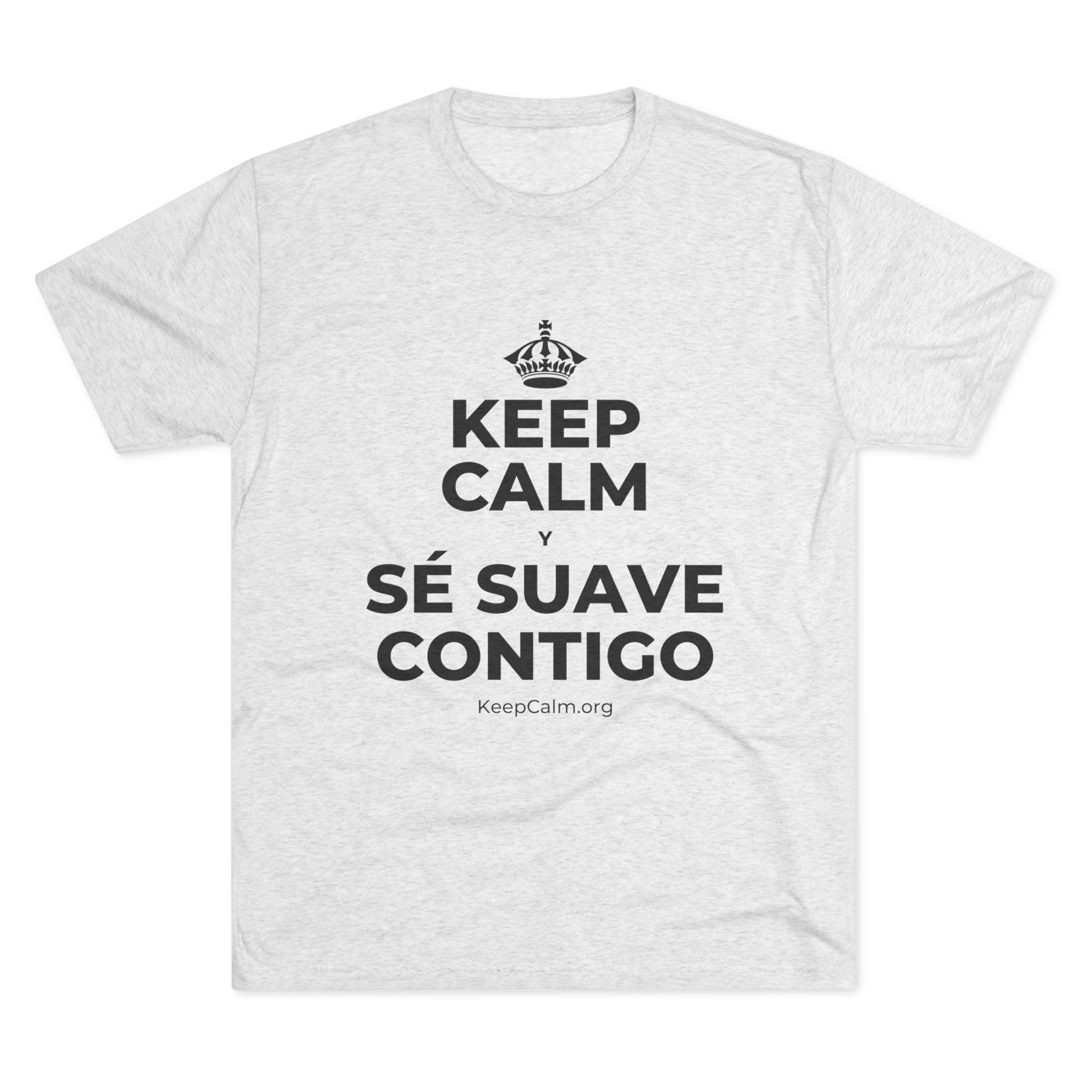 KEEP CALM Y SÉ SUAVE CONTIGO Tri-Blend Tee