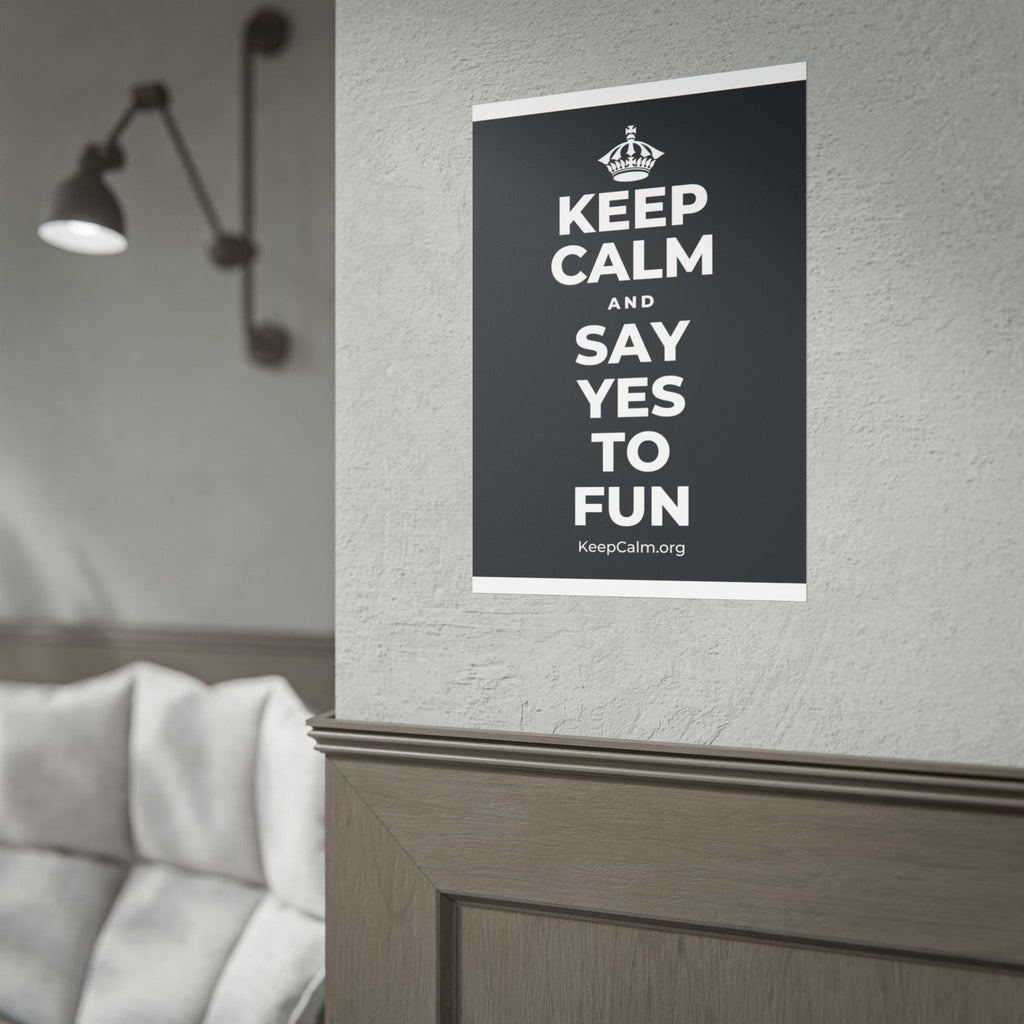 KEEP CALM AND SAY YES TO FUN Poster (Dark)