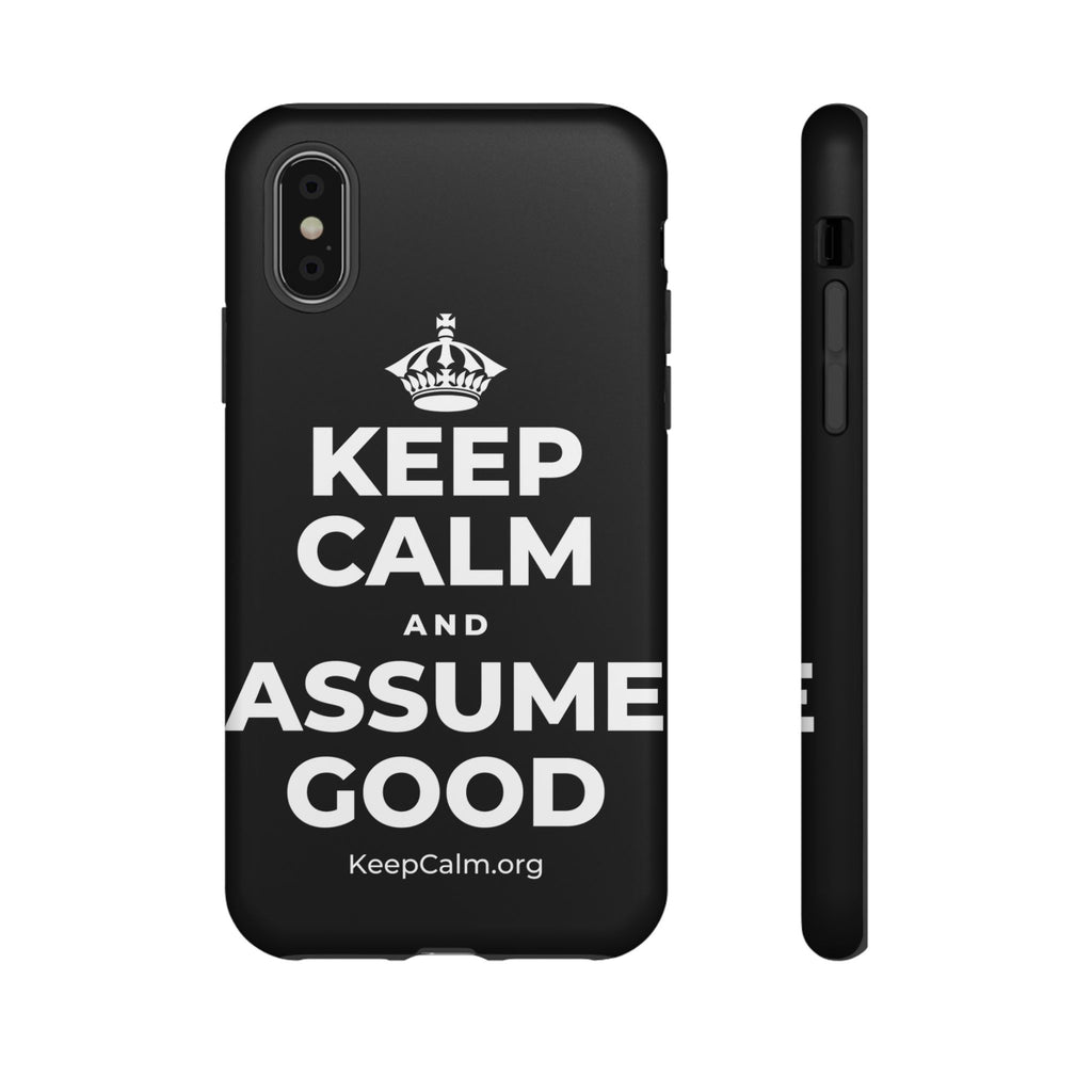 KEEP CALM AND ASSUME GOOD Phone Case