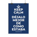 KEEP CALM Y DÉJALO MEJOR DE COMO ESTABA Satin Poster