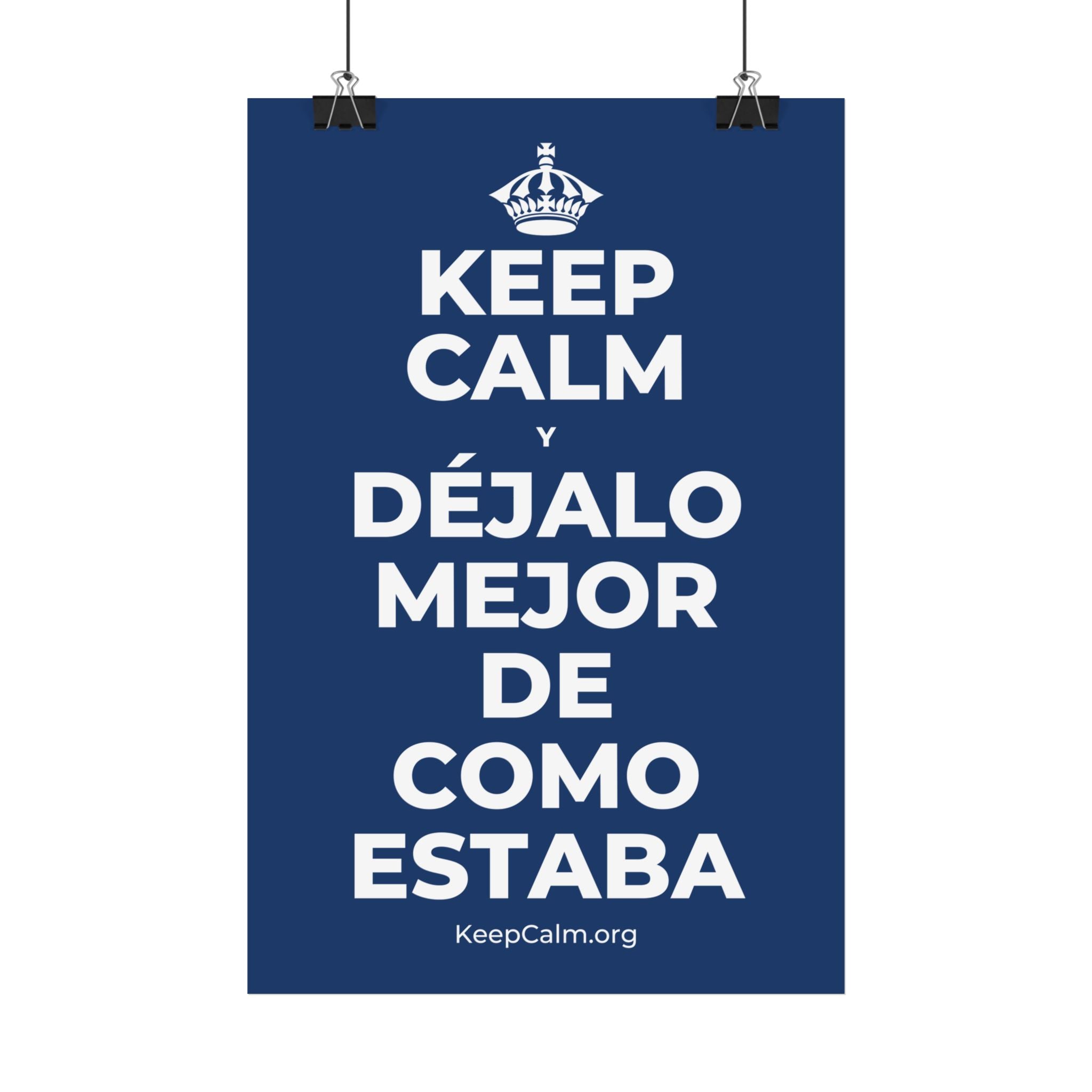 KEEP CALM Y DÉJALO MEJOR DE COMO ESTABA Satin Poster