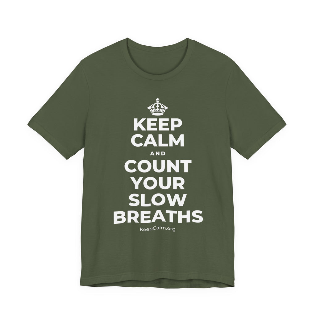 KEEP CALM AND COUNT YOUR SLOW BREATHS T-Shirt (Military Green–Autumn)