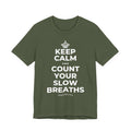 KEEP CALM AND COUNT YOUR SLOW BREATHS T-Shirt (Military Green–Autumn)