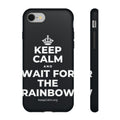 KEEP CALM AND WAIT FOR THE RAINBOW Phone Case (Dark)
