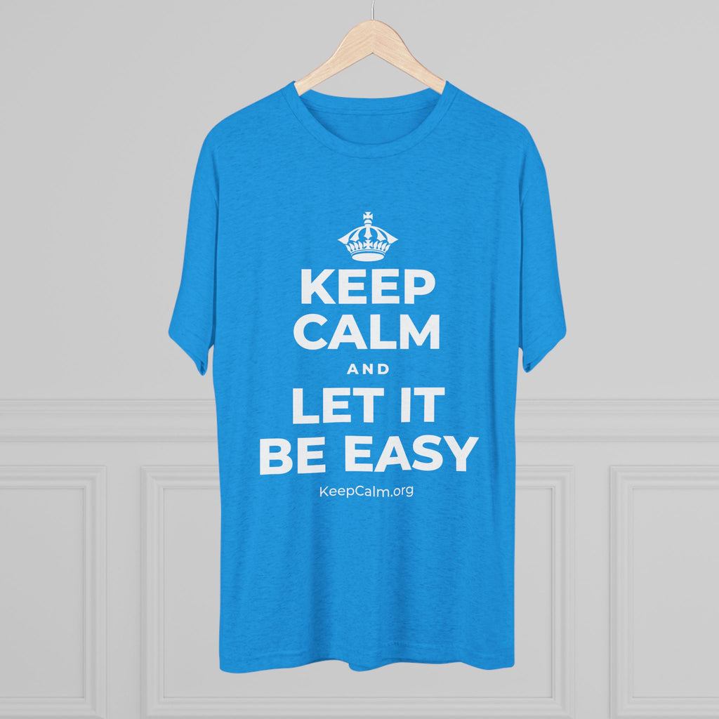 KEEP CALM AND LET IT BE EASY Tri-Blend Tee