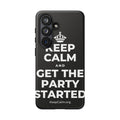 KEEP CALM AND GET THE PARTY STARTED Phone Case