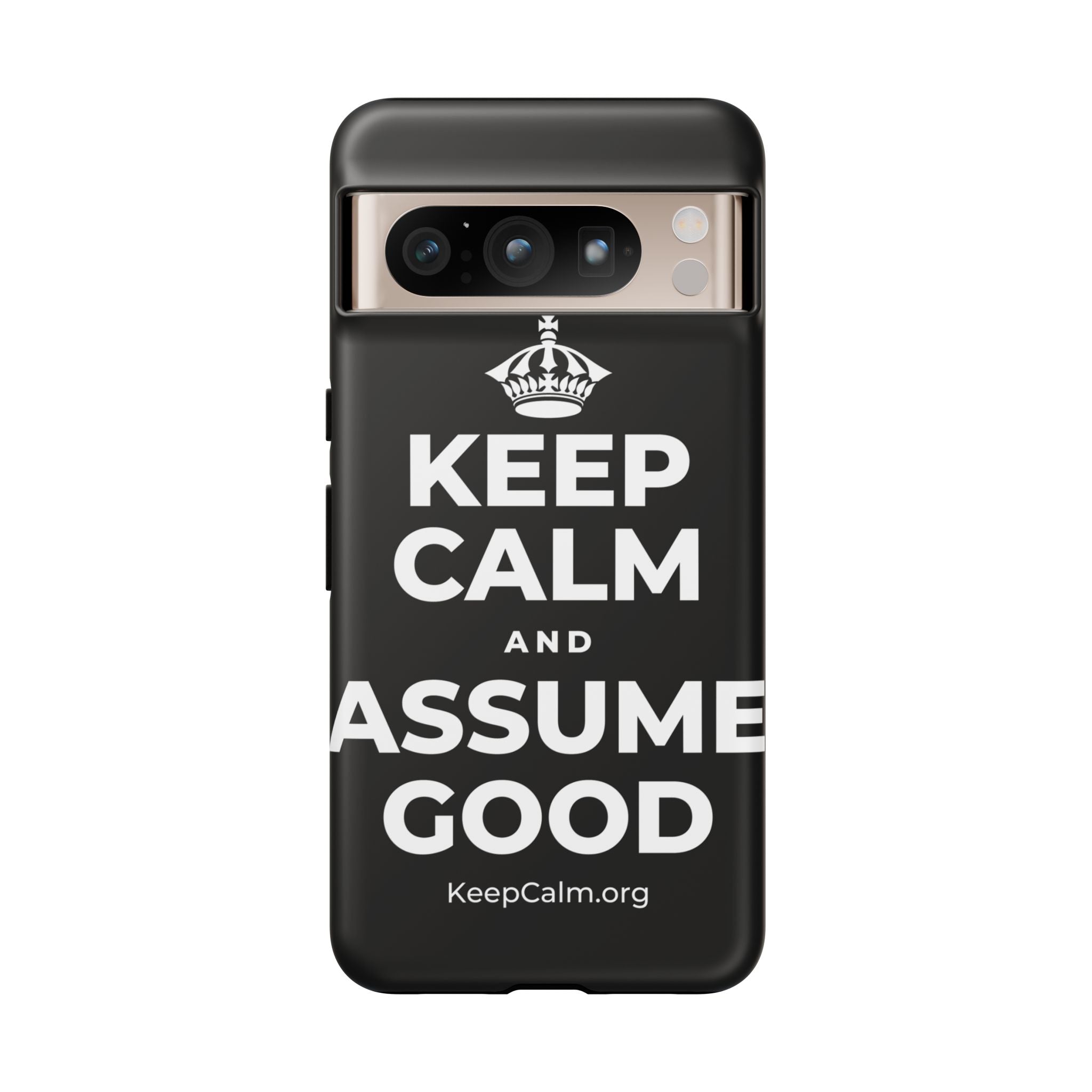KEEP CALM AND ASSUME GOOD Phone Case