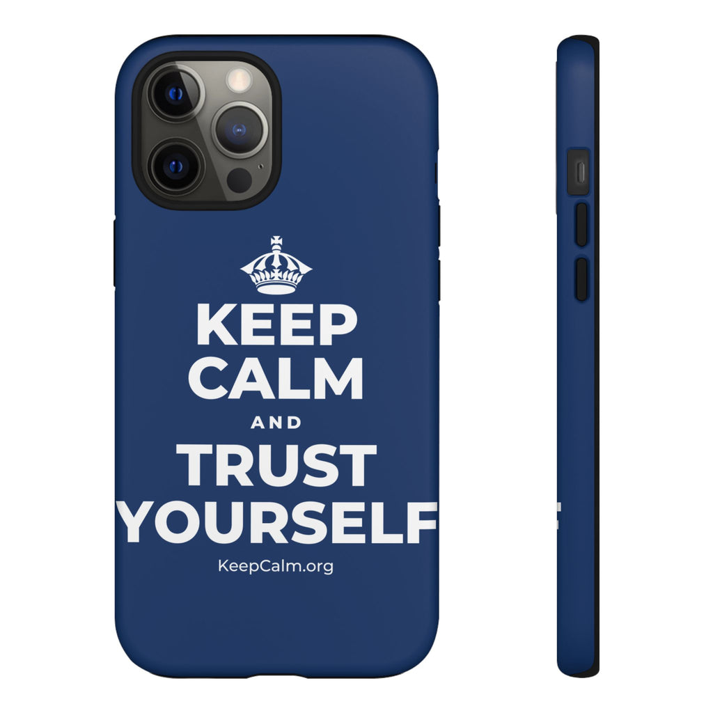 KEEP CALM AND TRUST YOURSELF Phone Case