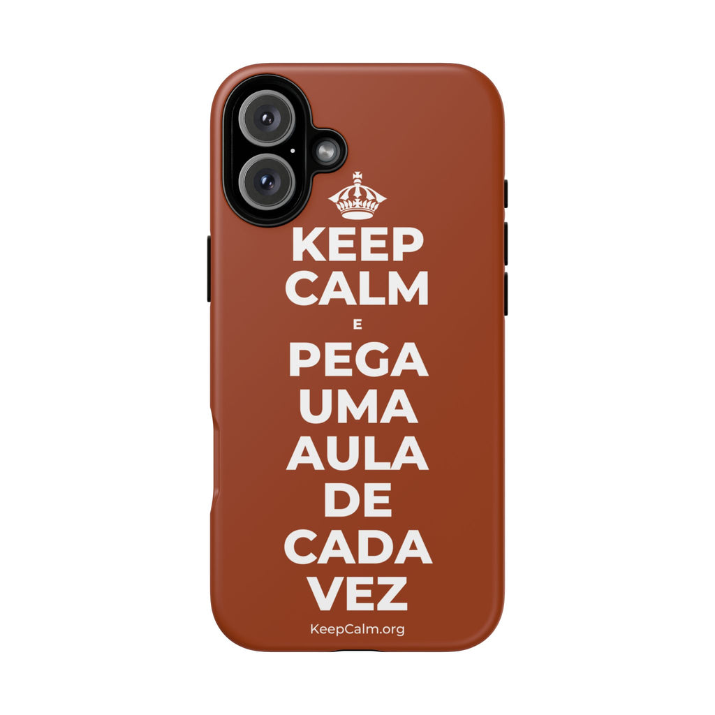 KEEP CALM E PEGA UMA AULA DE CADA VEZ Phone Case