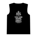 KEEP CALM AND YOU ARE DOING GREAT TODAY Tank Top