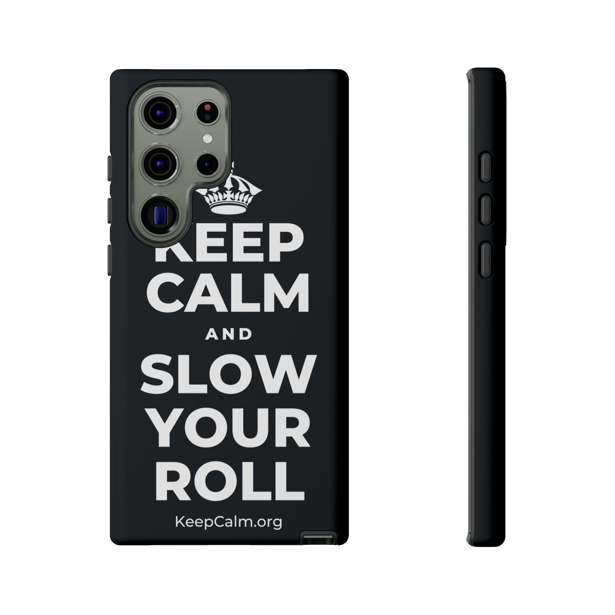KEEP CALM AND SLOW YOUR ROLL Phone Case (Dark)