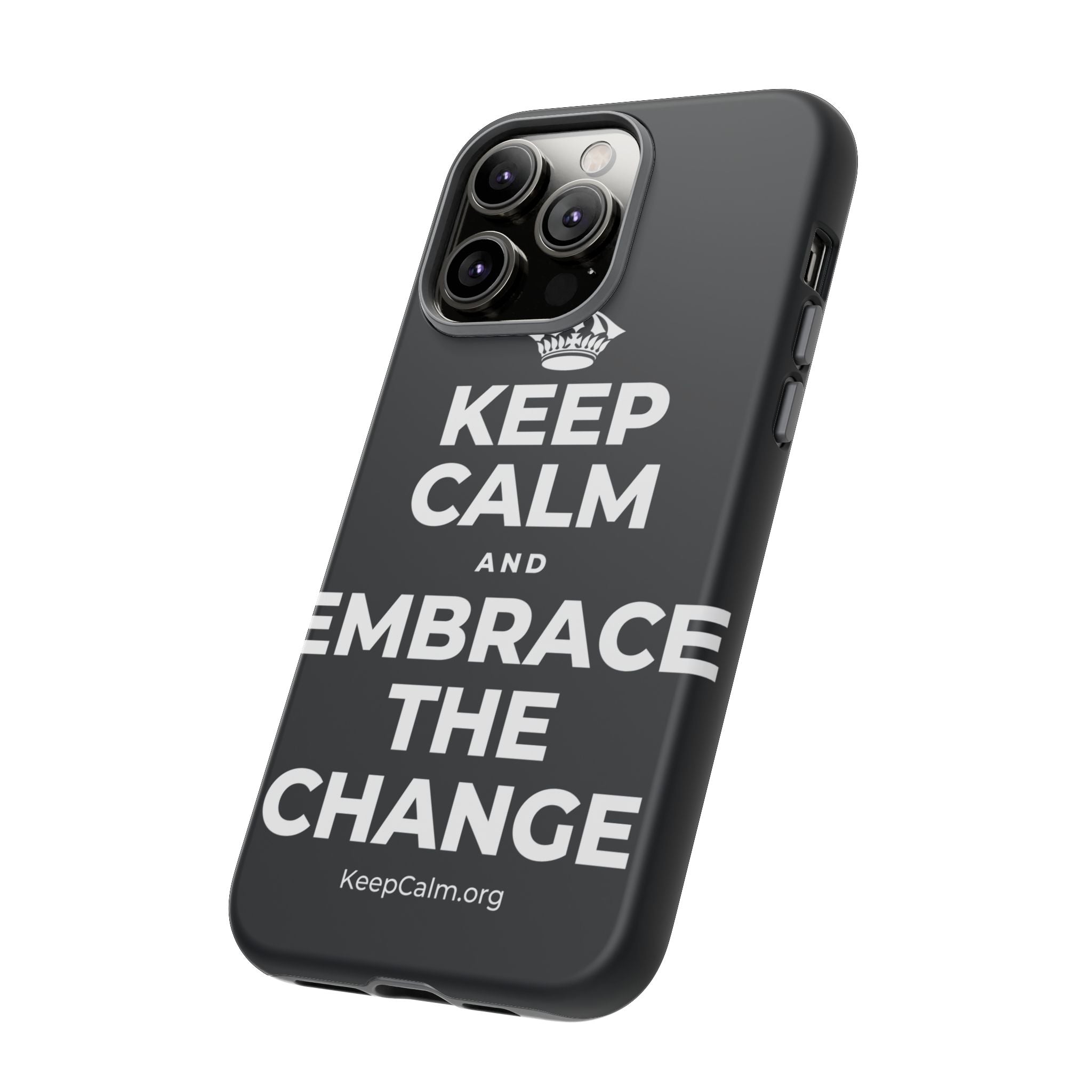 KEEP CALM AND EMBRACE THE CHANGE Phone Case (Dark)