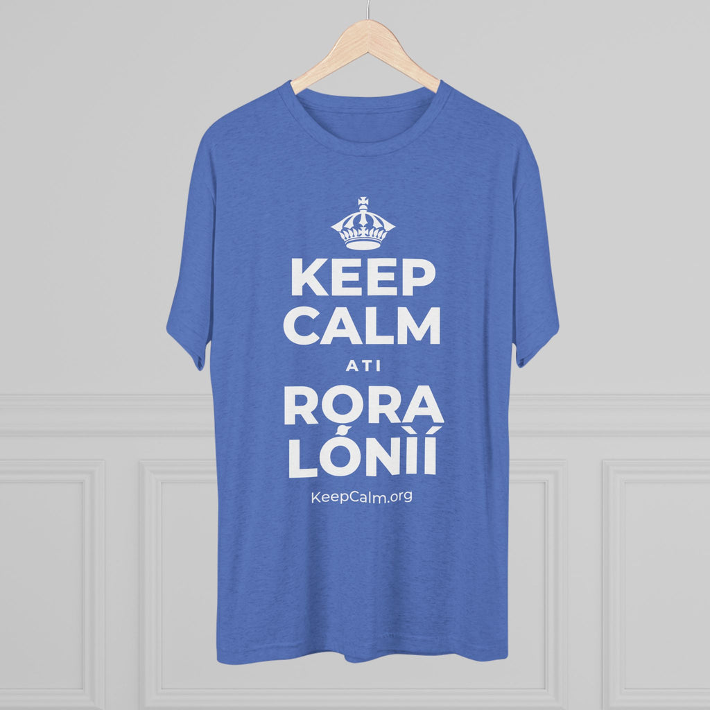KEEP CALM ATI RỌRA LÓNÌÍ Tri-Blend Tee
