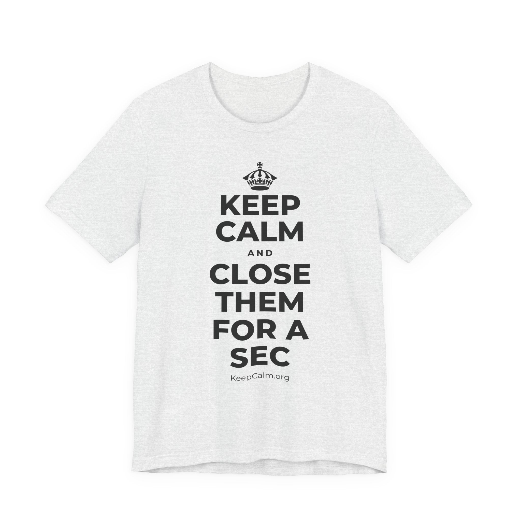 KEEP CALM AND CLOSE THEM FOR A SEC T-Shirt (Soft Cream–Heather Mauve)