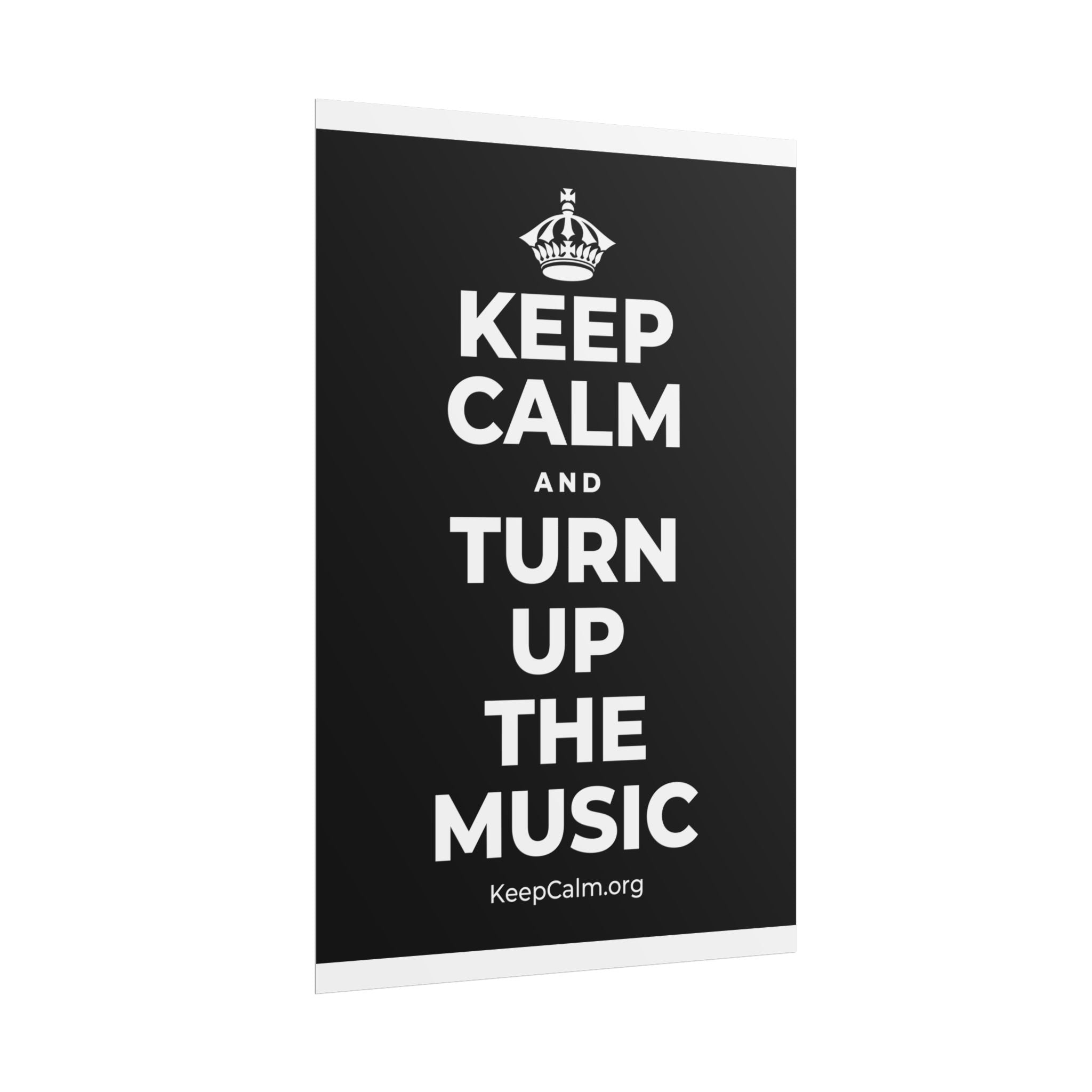 KEEP CALM AND TURN UP THE MUSIC Poster