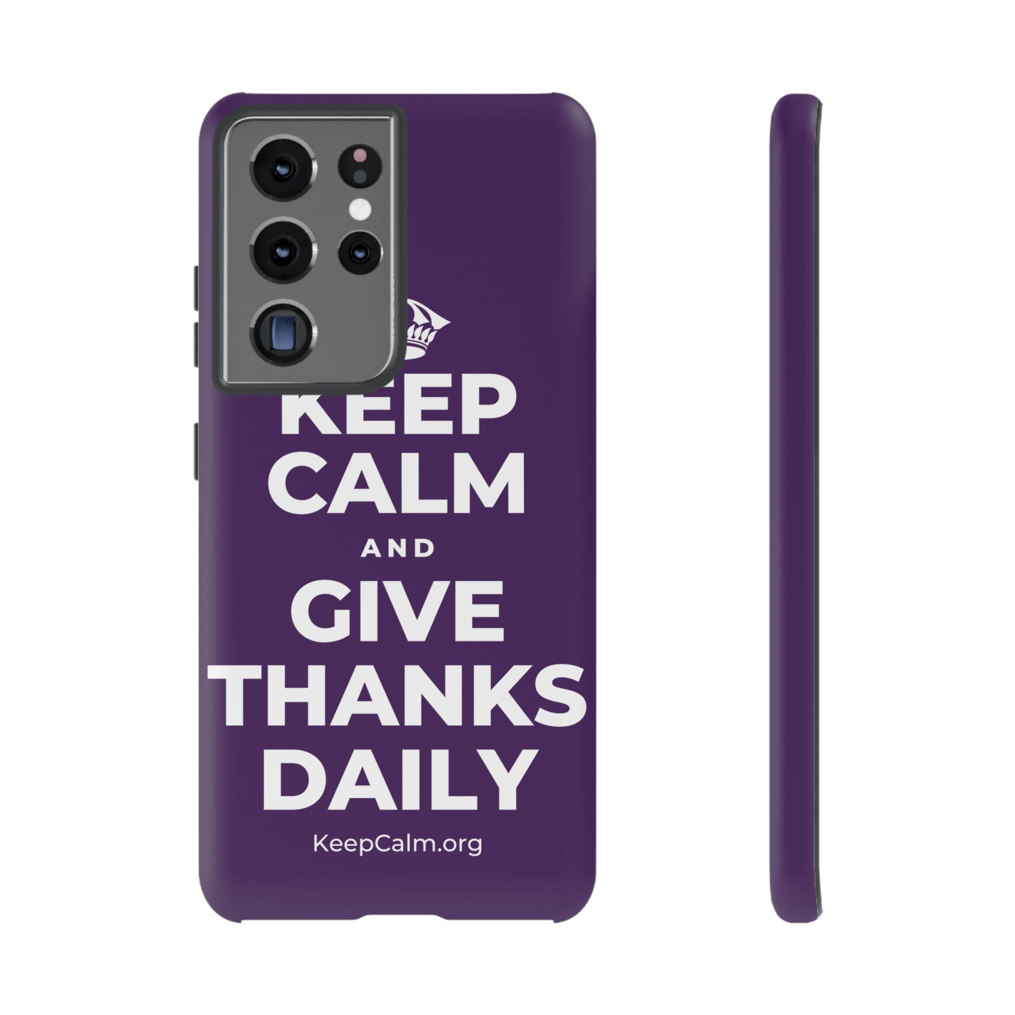 KEEP CALM AND GIVE THANKS DAILY Phone Case
