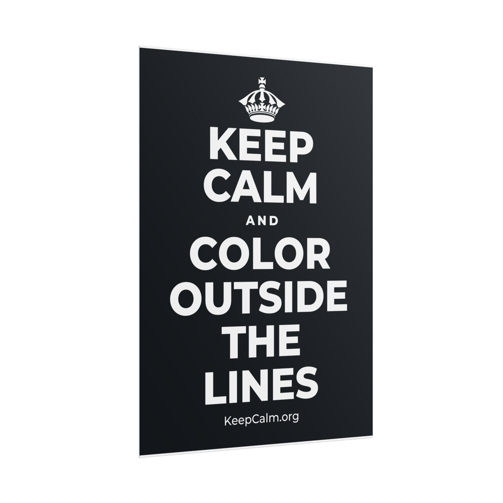 KEEP CALM AND COLOR OUTSIDE THE LINES Poster (Dark)