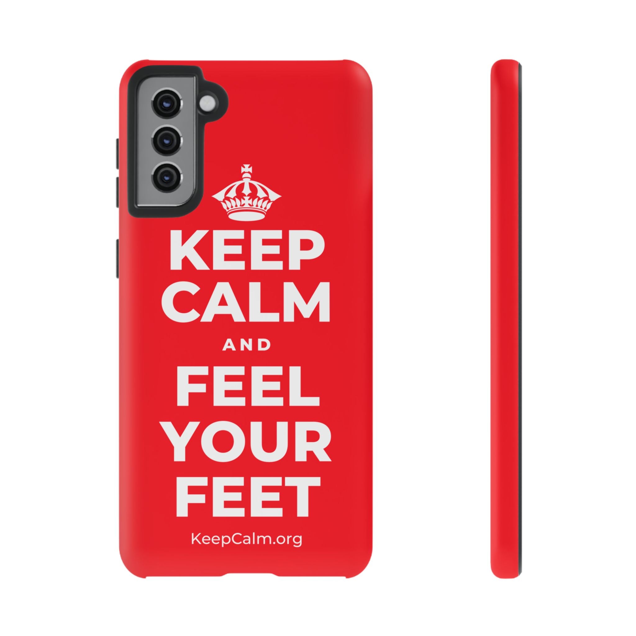 KEEP CALM AND FEEL YOUR FEET Phone Case