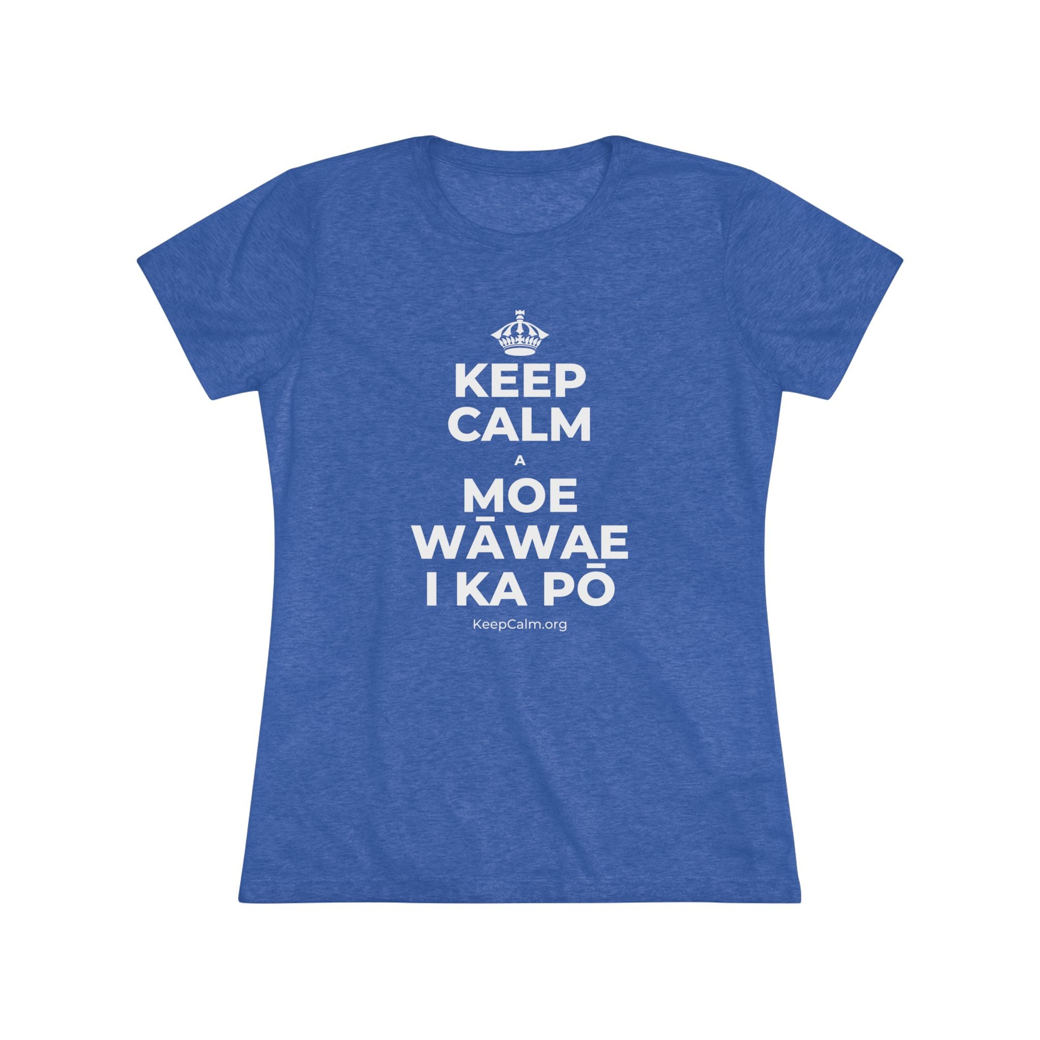 KEEP CALM A MOE WĀWAE I KA PŌ Women's Tri-Blend Tee