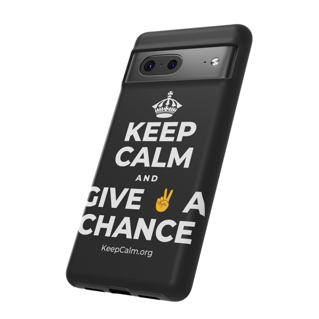 KEEP CALM AND GIVE ✌️ A CHANCE Phone Case