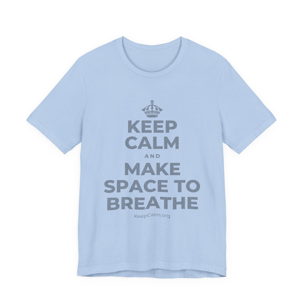 KEEP CALM AND MAKE SPACE TO BREATHE T-Shirt (Baby Blue–Silver)