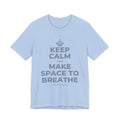 KEEP CALM AND MAKE SPACE TO BREATHE T-Shirt (Baby Blue–Silver)