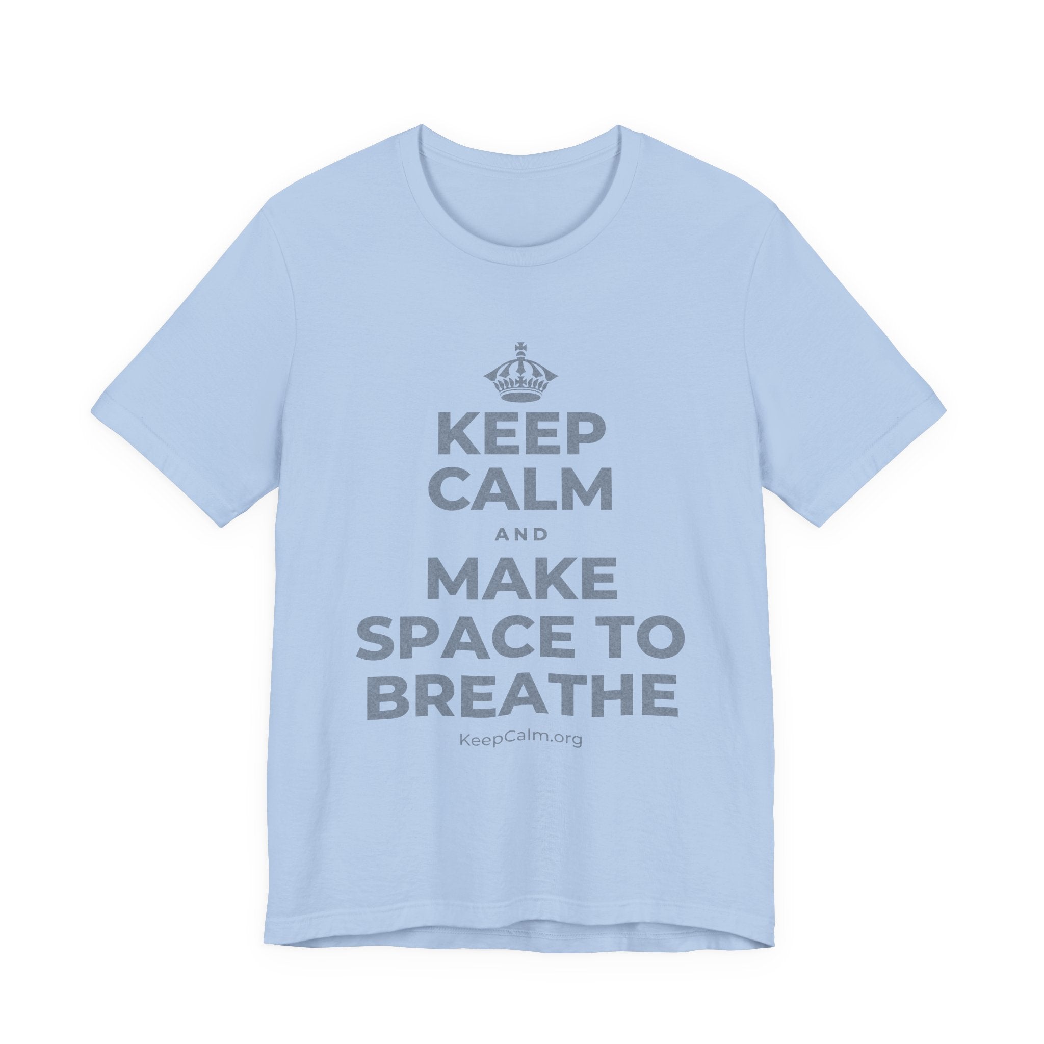 KEEP CALM AND MAKE SPACE TO BREATHE T-Shirt (Baby Blue–Silver)