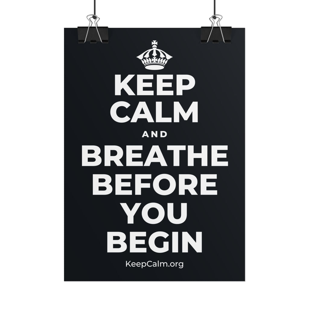 KEEP CALM AND BREATHE BEFORE YOU BEGIN Poster (Dark)