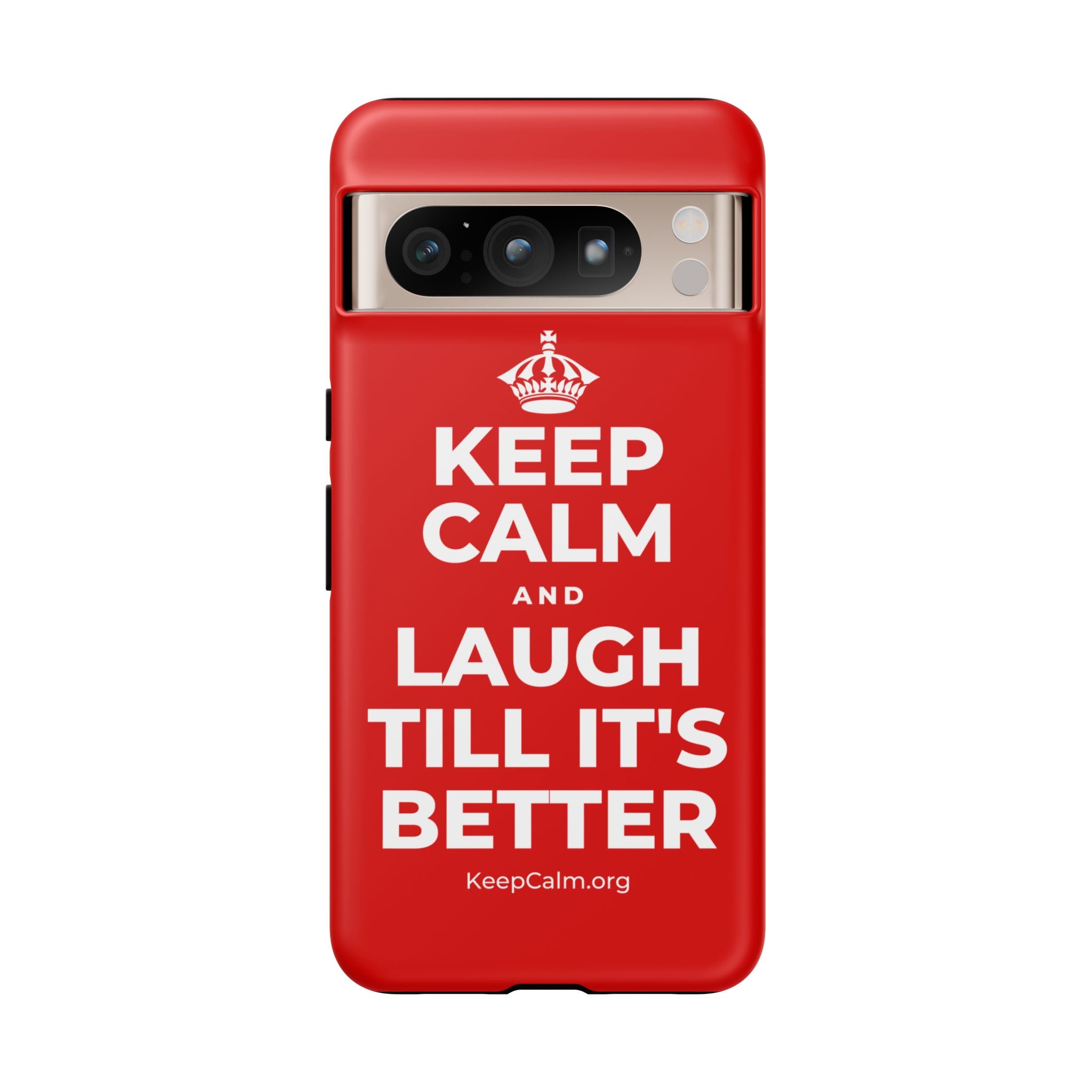 KEEP CALM AND LAUGH TILL IT'S BETTER Phone Case