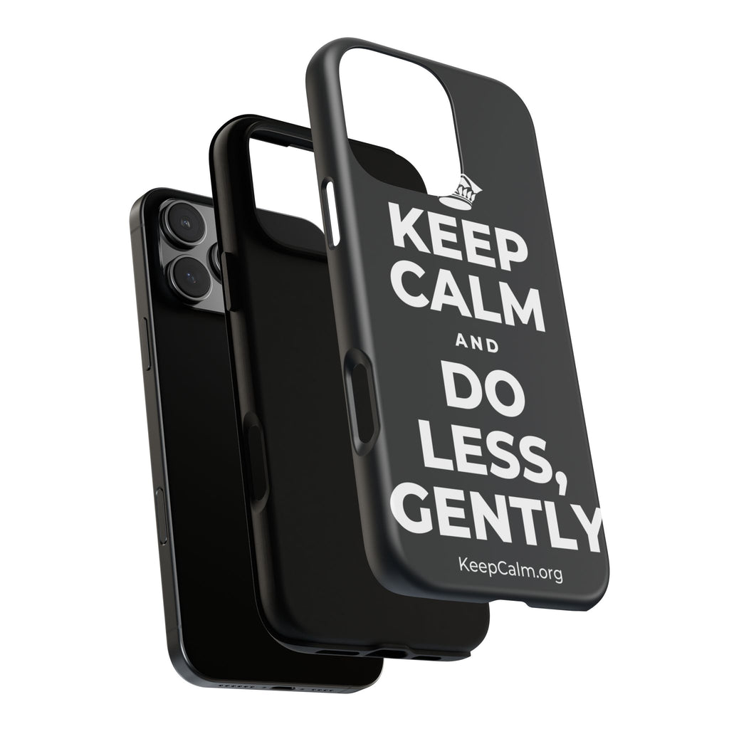 KEEP CALM AND DO LESS, GENTLY Phone Case (Dark)