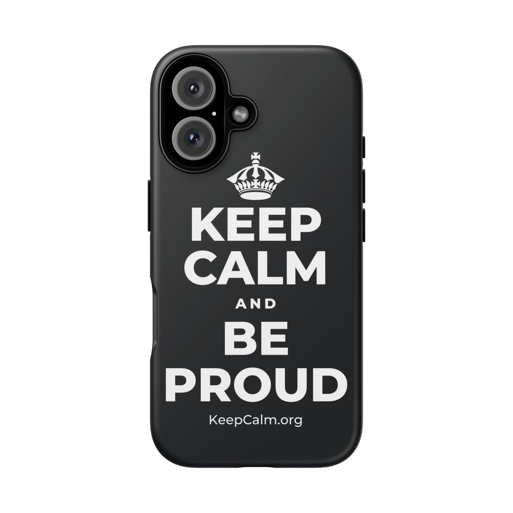 KEEP CALM AND BE PROUD Phone Case (Dark)