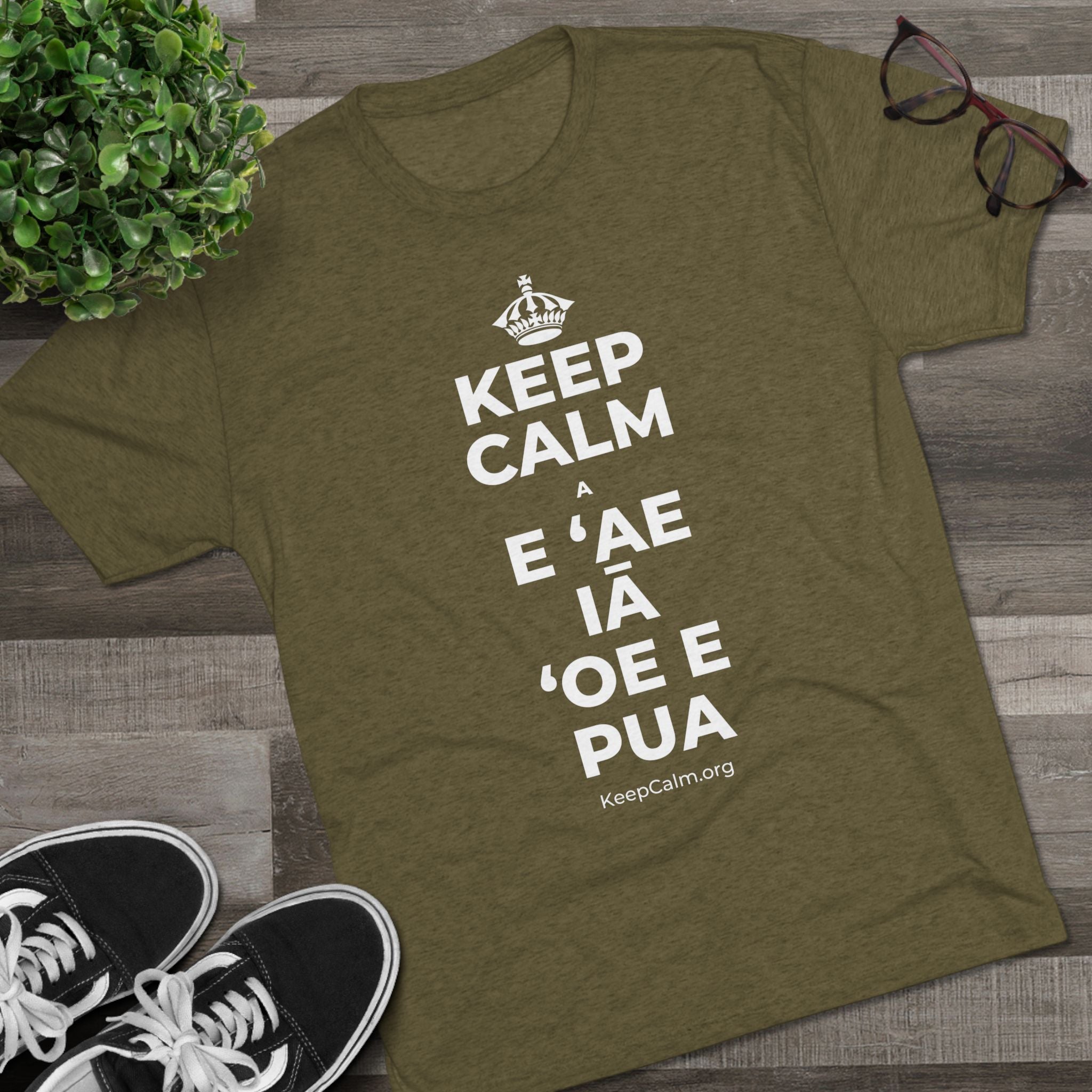 KEEP CALM A E ʻAE IĀ ʻOE E PUA Tri-Blend Tee