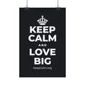 KEEP CALM AND LOVE BIG Satin Poster (Dark)